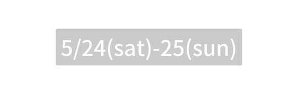 5 24 sat 25 sun